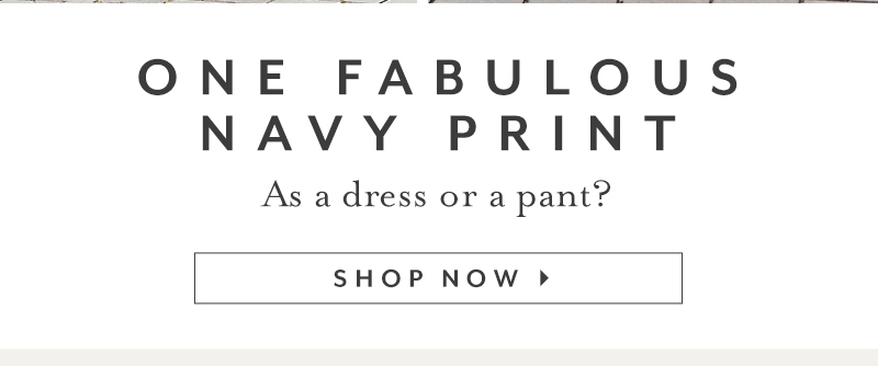 One fabulous navy print. As a dress or a pant?