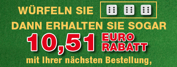 Würfeln Sie 3x6, dann erhalten Sie einen großartigen RABATT mit Ihrer nächsten Bestellung!