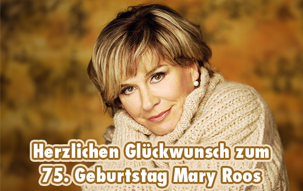 Wir wünschen Mary Roos alles Liebe und Gute zum Geburtstag!