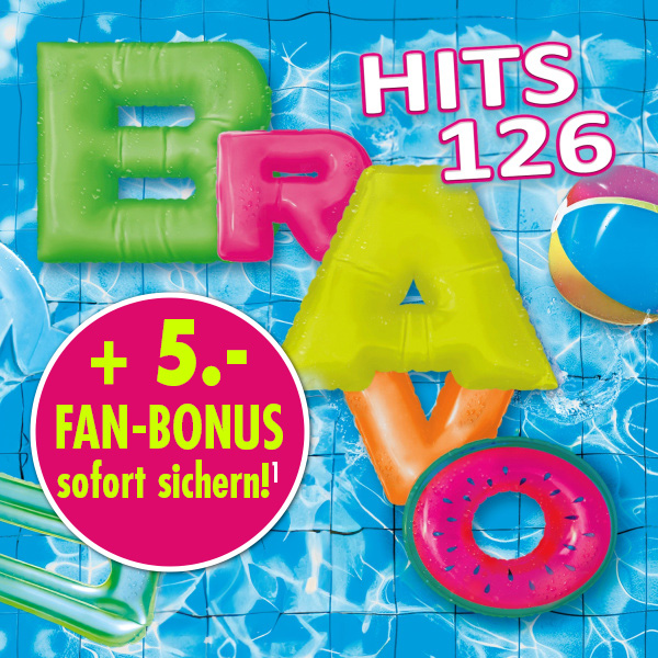 NEU! BRAVO Hits 126 jetzt bestellen + 5.- Fan-Bonus sichern!