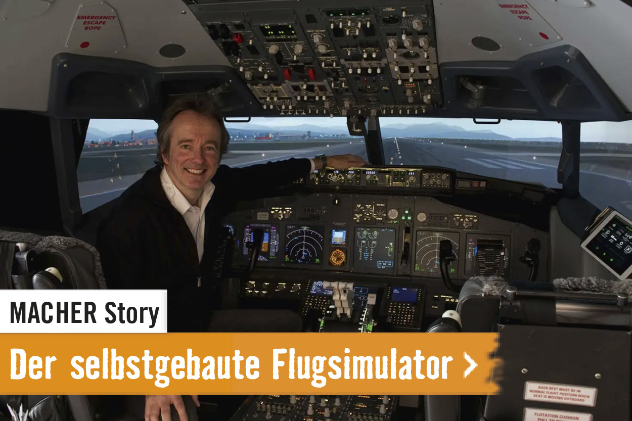 MACHER Story: Der selbstgebaute Flugsimulator