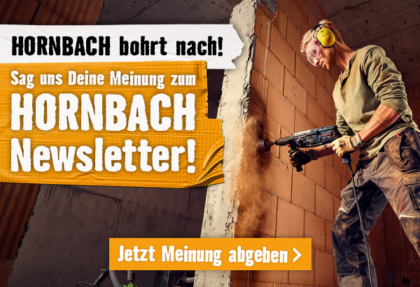 Sag uns Deine Meinung zum HORNBACH Newsletter