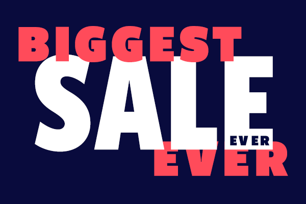 BIGGEST SALE EVER