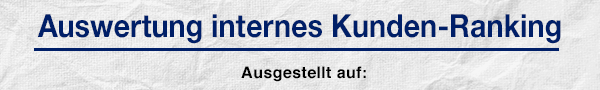 Auswertung internes Kunden-Ranking - Ausgetellt auf: