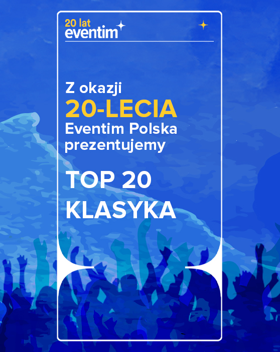 Z okazji 20-lecia Eventim Polska prezentujemy TOP 20 KLASYKA