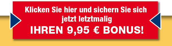 » Klicken Sie hier und sichern Sie sich jetzt Ihren 9.95 BONUS!