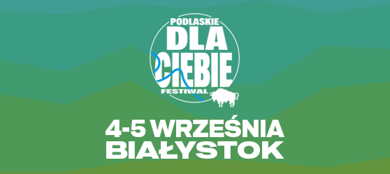 Podlaskie Dla Ciebie. Festiwal