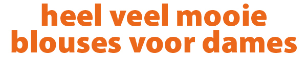 Heel veel mooie blouses voor dames