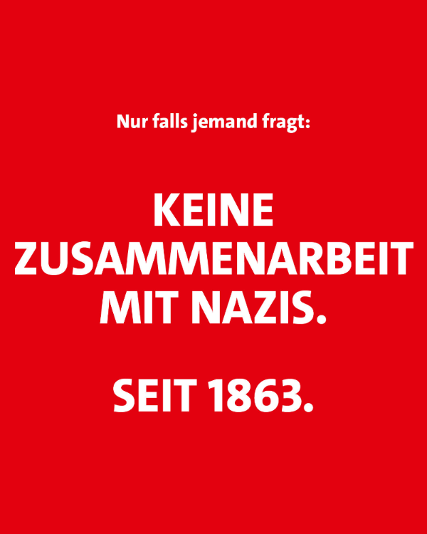 Keine Zusammenarbeit mit Nazis. Seit 1863.