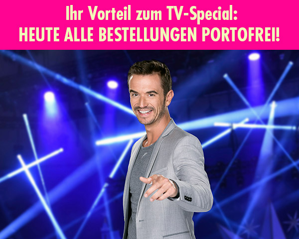  Ihr Vorteil zum Florian Silbereisen TV-Special: HEUTE OHNE VERSANDKOSTEN BESTELLEN!