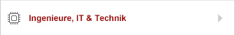 Ingenieure, IT & Technik Ingenieure, IT & Technik