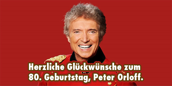 Wir wünschen Peter Orloff alles Liebe und Gute zum Geburtstag!