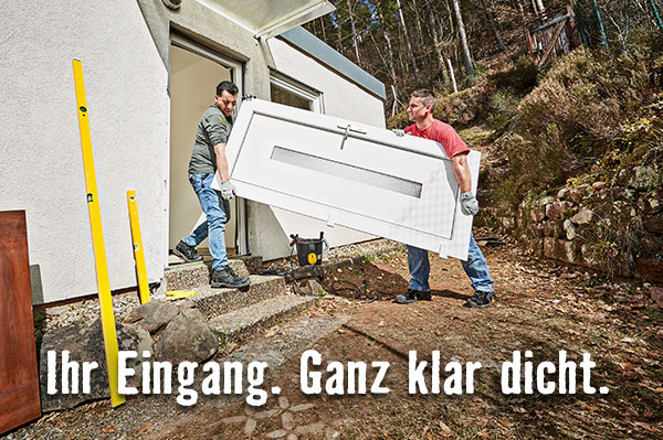 Ihr Eingang. Ganz klar dicht.