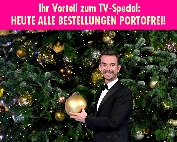  Ihr Vorteil zum Florian Silbereisen TV-Special: HEUTE OHNE VERSANDKOSTEN BESTELLEN!