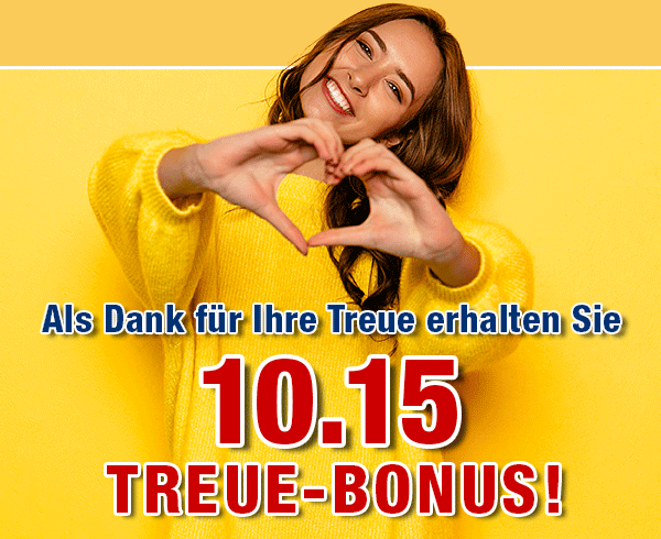 Ihren 10.15 TREUE-BONUS hier sichern »