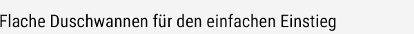 Flache Duschwannen für den einfachen Einstieg