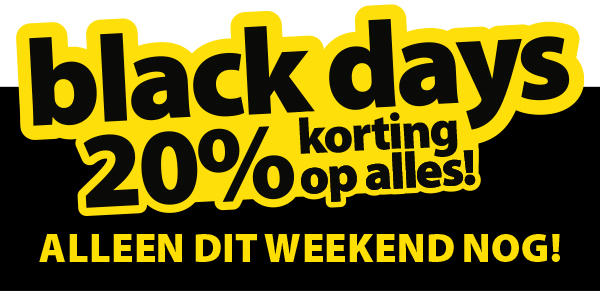 Black days - 20% korting op alles!