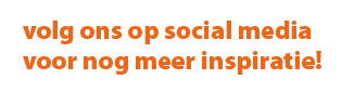 Volg ons op social media voor nog meer inspiratie.