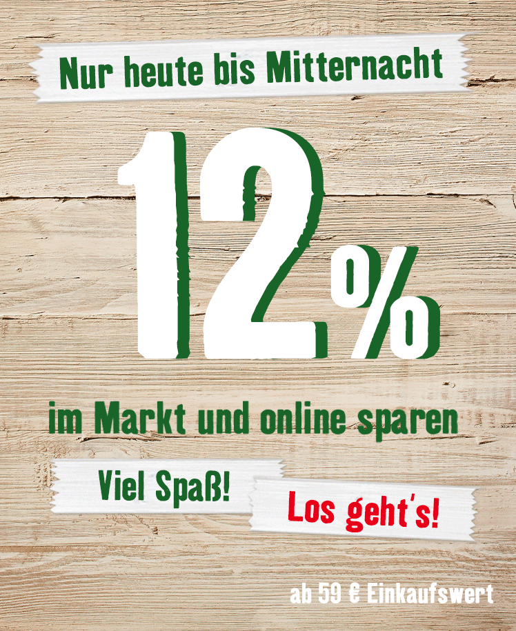 Nur heute bis Mitternacht - 12 Prozent im Markt und online sparen ab 59 Euro Einkaufswert