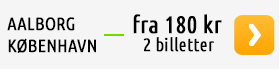 Aalborg - København fra 180 kr 2 billetter