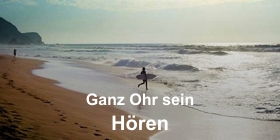 Ganz Ohr sein - Hören
