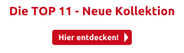 Die TOP 11 - Neue Kollektion