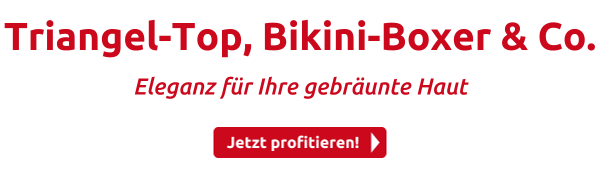 Triangel-Top, Bikini-Boxer & Co.