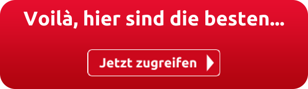 Voilà, hier sind die besten...