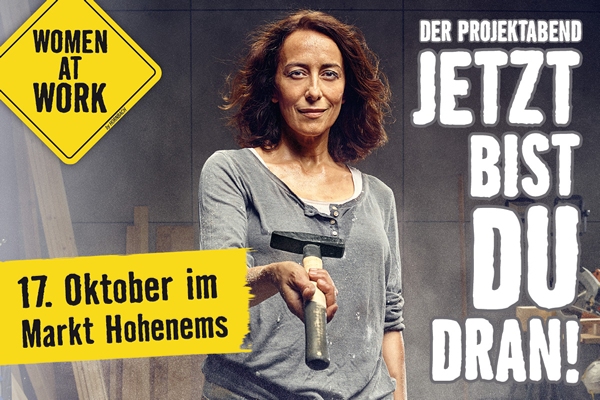 Women at Work. Jetzt bist Du dran! 17. Oktober im Markt Hohenems.