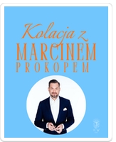 Kolacja z Marcinem Prokopem