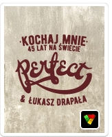 PERFECT & Łukasz Drapała - Kochaj mnie. 45 lat na świecie.
