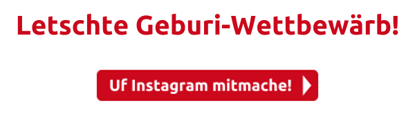 Letschte Geburi-Wettbewärb!