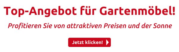 Top-Angebot für Gartenmöbel!