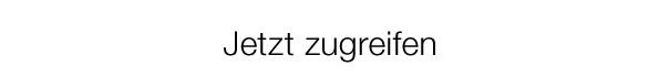 Jetzt zugreifen