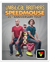 THE UMBILICAL BROTHERS – SPEEDMOUSE