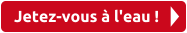 Jetez-vous à l'eau !