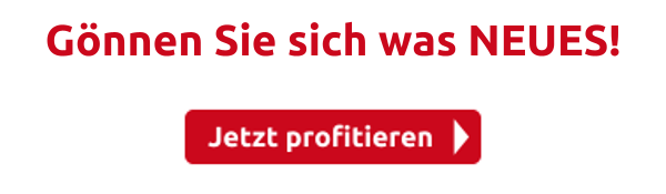 Gönnen Sie sich was NEUES!
