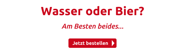 Wasser oder Bier?