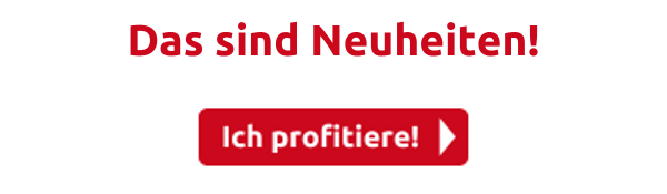 Das sind Neuheiten!