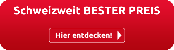 Schweizweit BESTER PREIS