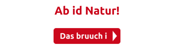 Ab id Natur!