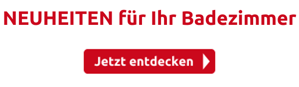 NEUHEITEN für Ihr Badezimmer