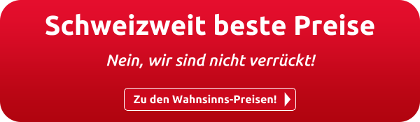Schweizweit beste Preise