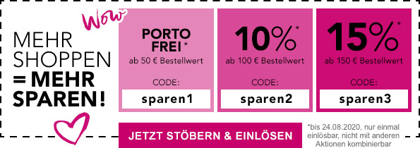 MEHR SHOPPEN = MEHR SPAREN! PORTO FREI* | 10% | 15% - JETZT STÖBERN & EINLÖSEN