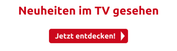 Neuheiten im TV gesehen