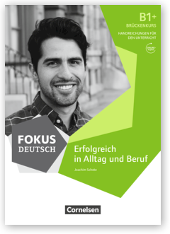 Handreichungen, Fokus Deutsch B1+ Brückenkurs