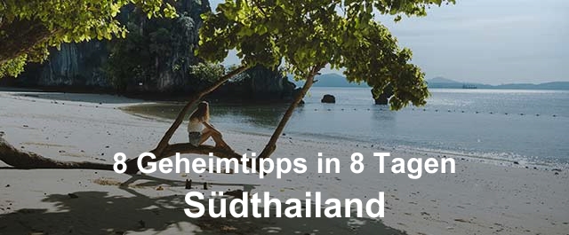 Südthailand - 8 Geheimtipps in 8 Tagen