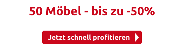 50 Möbel - bis zu -50%