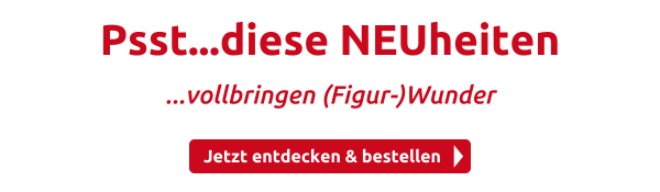 Psst...diese NEUheiten