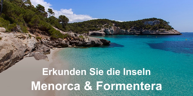 Erkunden Sie die Inseln Menorca & Formentera